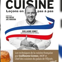 Cuisine Leçons en pas à pas de Guillaume Gomez, meilleur livre de cuisine au monde !