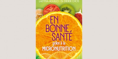 photo En bonne santé grâce à la micronutrition par Laetitia Agullo et le Docteur Didier CHOS