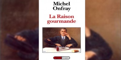 Michel Onfray, La Raison gourmande - Philosophie du goût