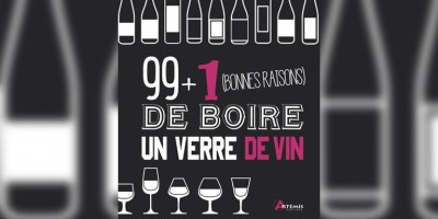 99 plus 1 bonnes raisons de boire un verre de vin