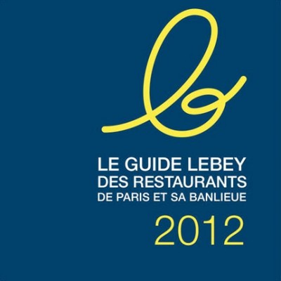Guide Lebey des restaurants de Paris et sa banlieue 2012