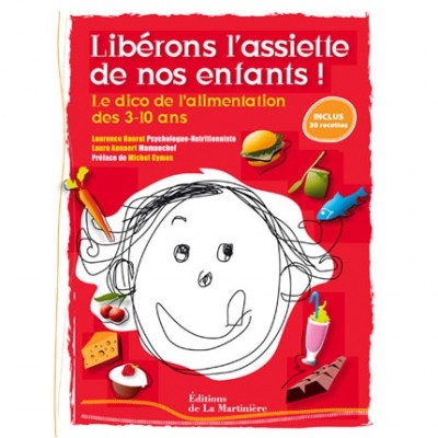 Libérons les assiettes de nos enfants, le dico de l'alimentation des 3-10 ans