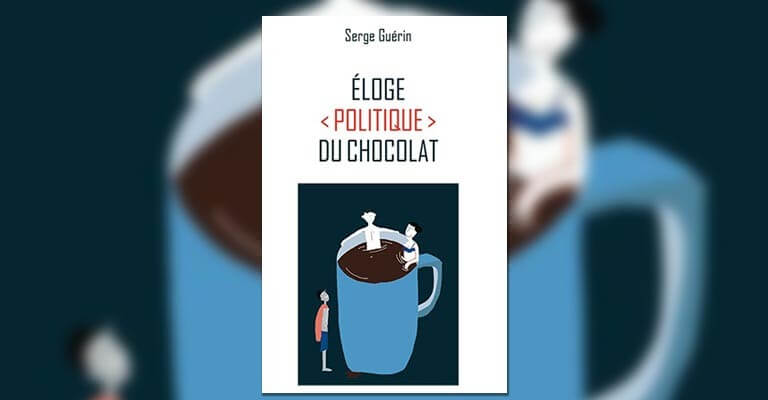 Eloge politique du chocolat par Serge Guérin